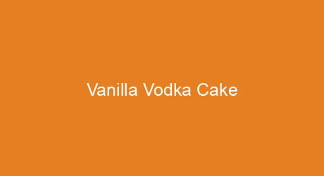 Vanilla Vodka Cake